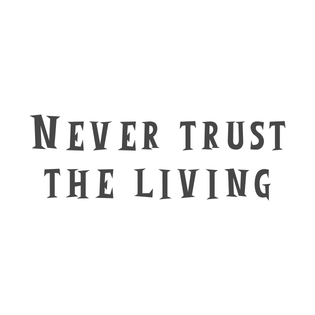 Never Trust The Living by ryanmcintire1232