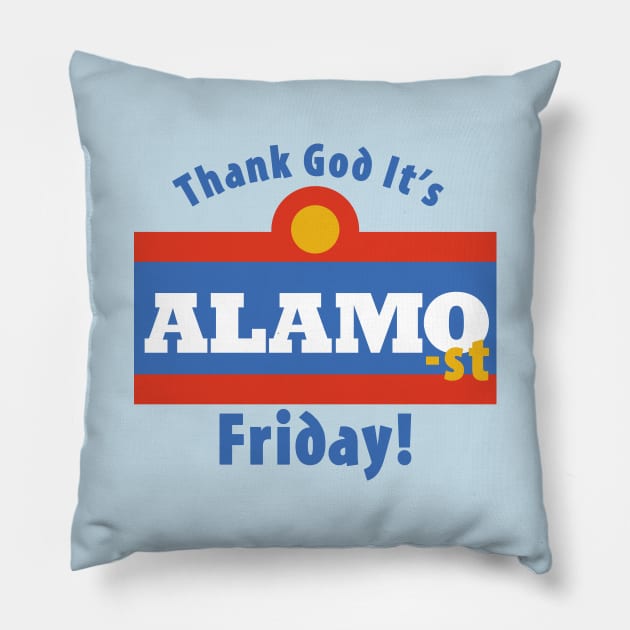 Thank God It's Alamo-st Friday! Pillow by Carl Cordes