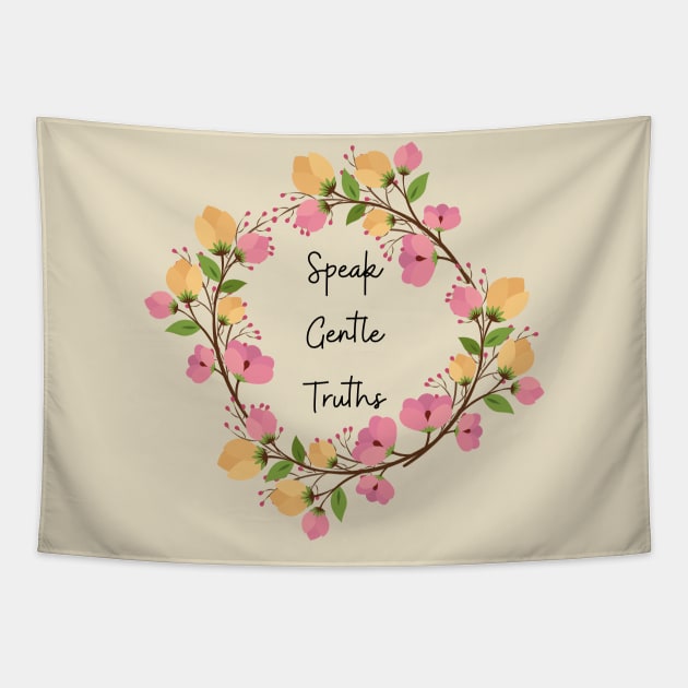 Gentle Words Kindness Floral Cute Funny Gift Sarcastic Happy Fun Introvert Awkward Geek Hipster Silly Inspirational Motivational Gift Tapestry by EpsilonEridani