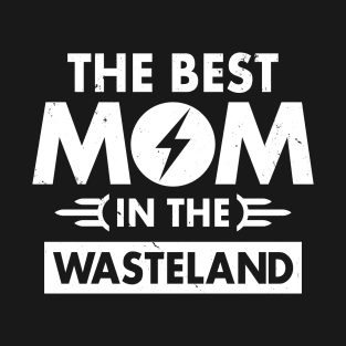 The Best Mom In The Wasteland Gift For Mother's Day T-Shirt