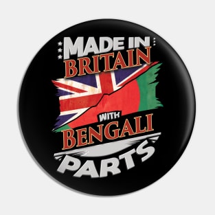 Made In Britain With Bengali Parts - Gift for Bengali From Bangladesh Pin