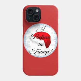 I Believe in Trump! Phone Case