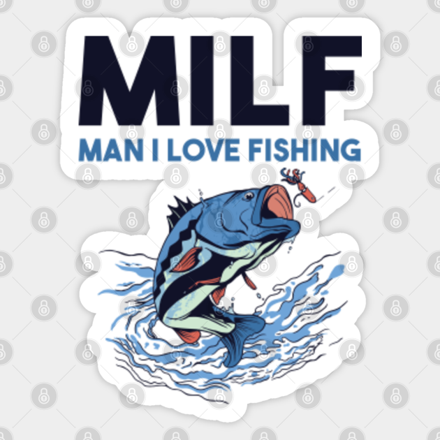 MILF Man I Love Fishing - Fishing - Sticker