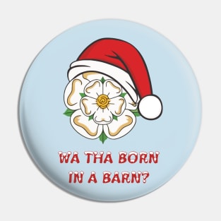 Yorkshire Christmas Wa Tha Born In A Barn? Pin