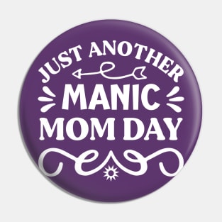 Just Another Manic Mom Day Pin