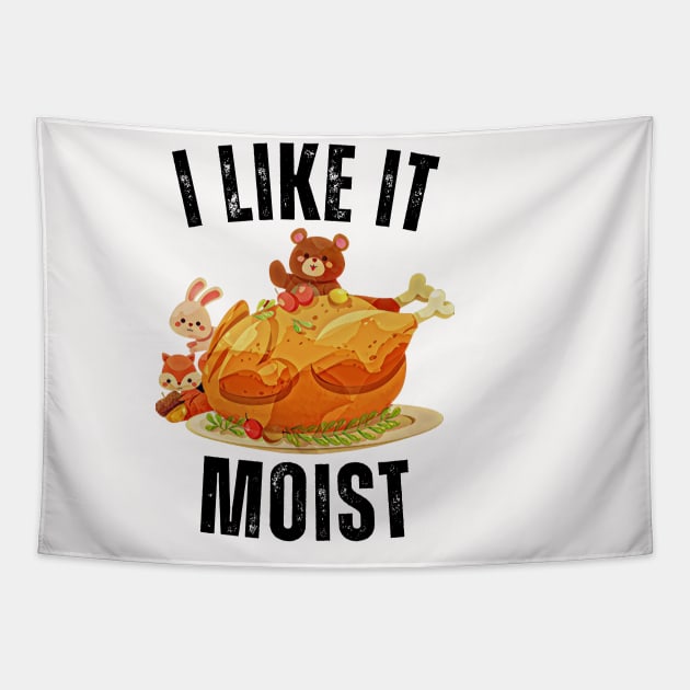 i like it moist thanksgiving gift Tapestry by Vortex.Merch