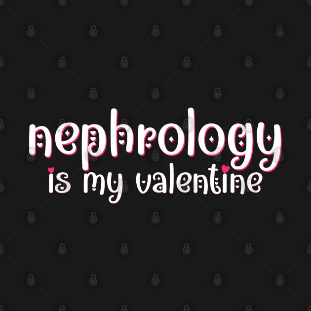 Nephrology is my Valentine by MedicineIsHard