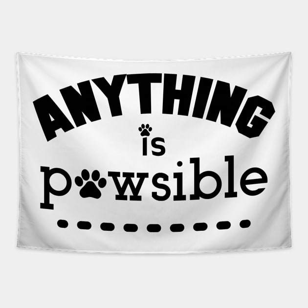 Anything Is Possible, Pawsible. Funny Dog Lover. Tapestry by That Cheeky Tee