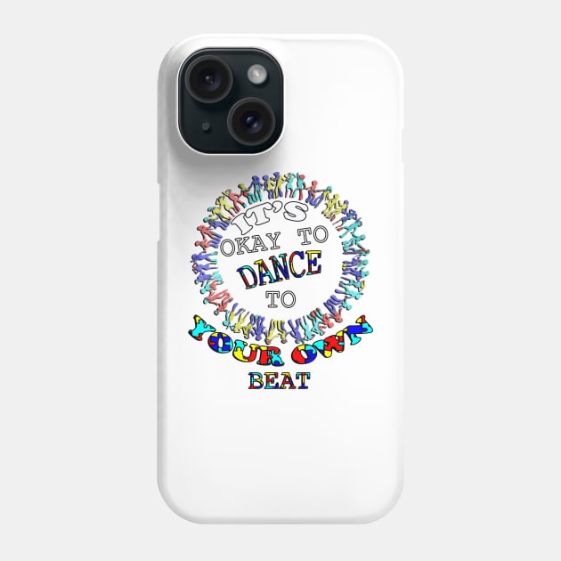 World Autism Awareness Day, It's Okay To Dance To Your Own Beat! Inspirational Quote Phone Case by tamdevo1