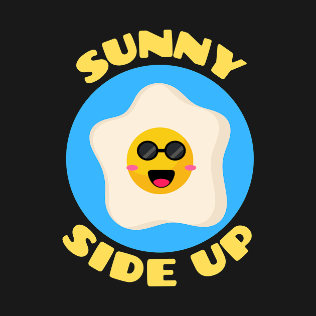 Sunny Side Up | Egg Pun by Allthingspunny