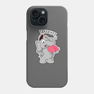 Elephant Nick. Take my brain Phone Case