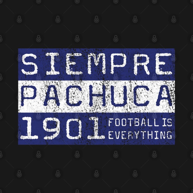 Football Is Everything - Siempre Club de Fútbol Pachuca CF by FOOTBALL IS EVERYTHING