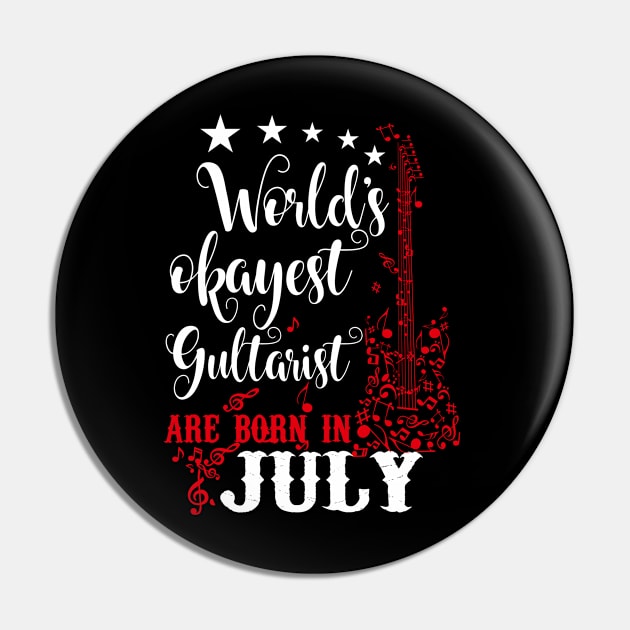 World's Okayest Guitarist Are Born In July Pin by Diannas