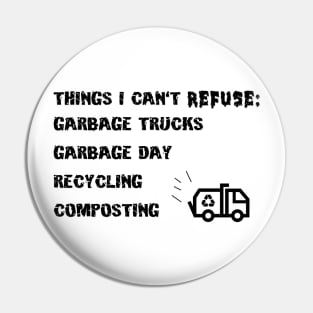 Things I Can't Refuse - Recycling Trash Sanitation Truck Pin