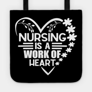 Nursing Is a Work Of Heart, International Nurses Day Tote