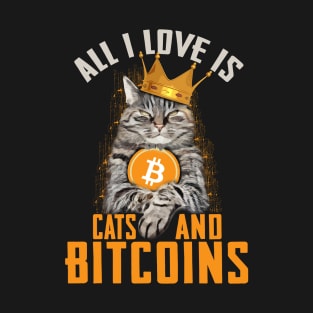 All I Love Is Cats And Bitcoins T-Shirt