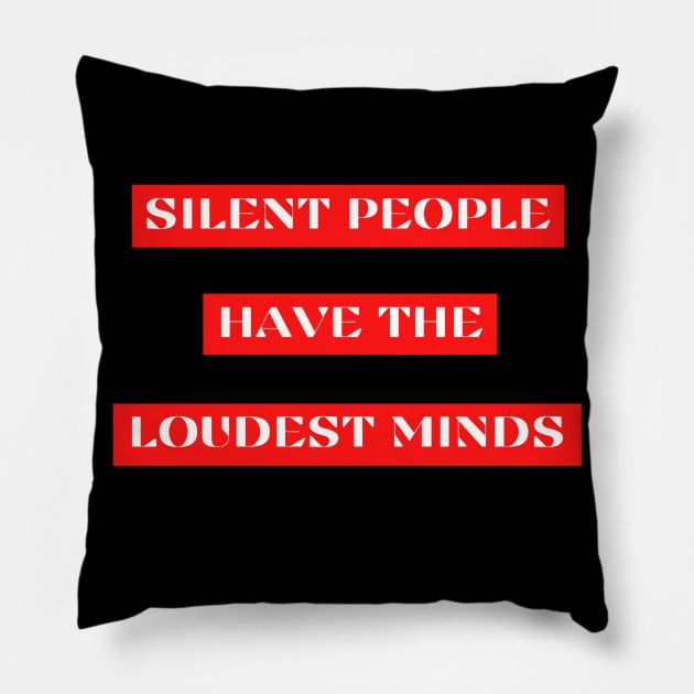 Silent people have the loudest minds Pillow by Bobstore