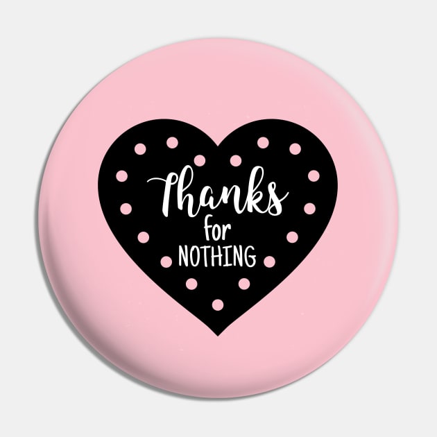 Thanks For NOTHING Heart Pin by DesignTrap