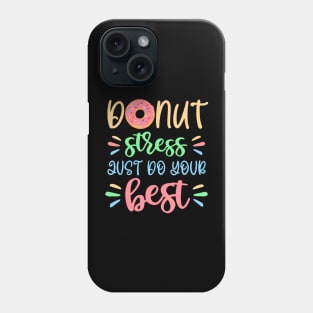 Sweet Donut Stress Just Do Your Best Test Day Teacher Funny Phone Case