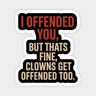 I-Offended-You Magnet