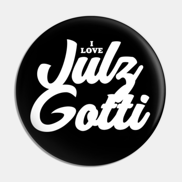 I Love Julz Gotti Celebrity Pin Teepublic