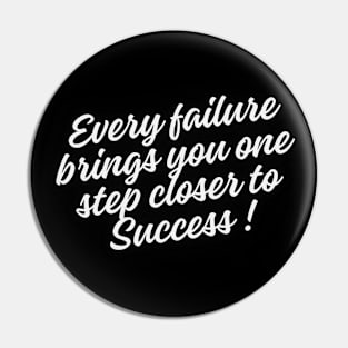 Every failure brings you one step closer to success Pin