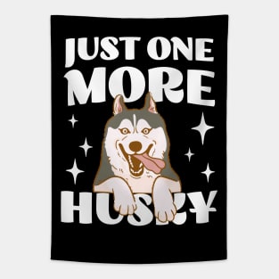 Just One More Husky - Husky Addict - Funny Saying Tapestry