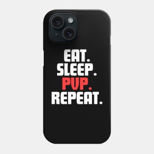 EAT. SLEEP. PVP. REPEAT. Phone Case