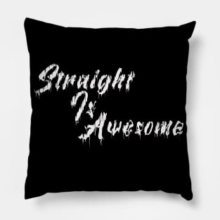 Straight Life Is Awesome Pillow