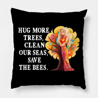 Hug More Trees Clean Our Seas Save The Bees Pillow