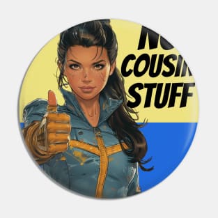 No Cousin Stuff Pin