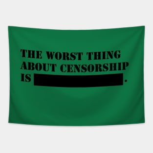 The worthing about censorship is ...! Tapestry