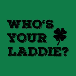 Who's Your Laddie? -b T-Shirt
