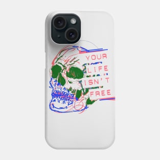 Your Life Isn't Free Skull Phone Case