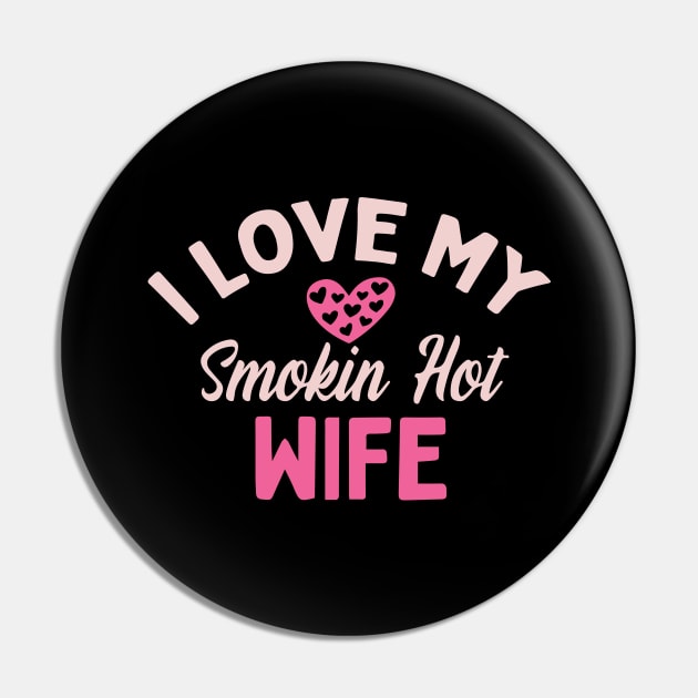 I Love My Smokin Hot Wife Pin by pako-valor