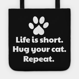 Life Is Short Hug Your Cat Tote