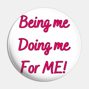 Being me, Doing me, For ME! - inspirational designs Pin