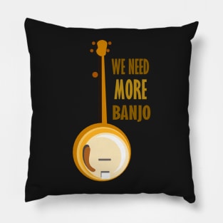 We need more banjo Pillow