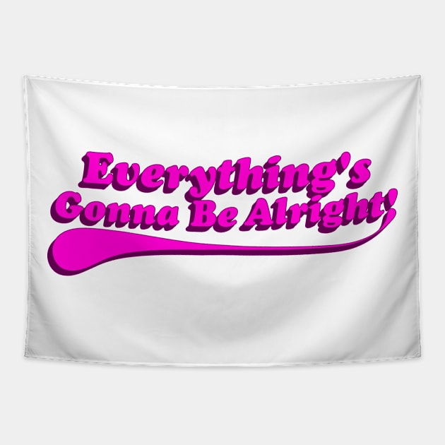 Everything's Gonna Be Alright! Pink Tapestry by IdenticalExposure