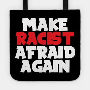 Make racist afraid again Tote