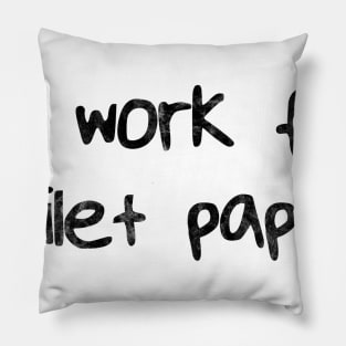 Will Work for Toilet Paper Pillow