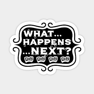 What ... Happens ... Next? - Vintage Reading and Writing Typography Magnet