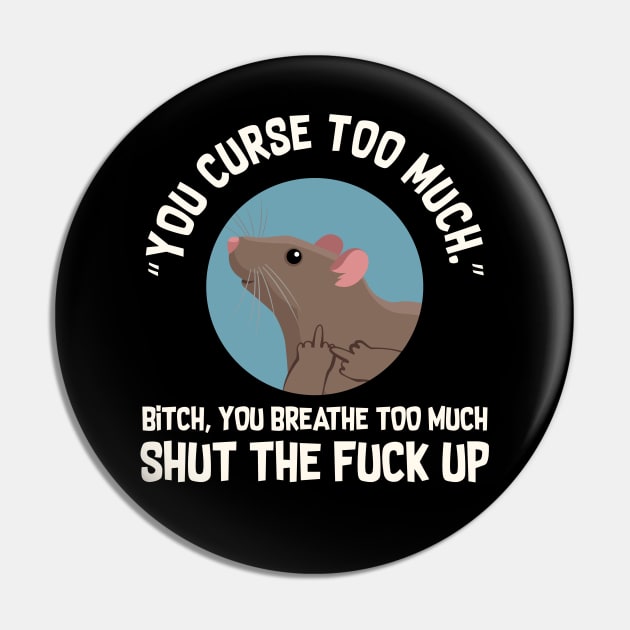 You Curse Too Much Rat Pin by Psitta