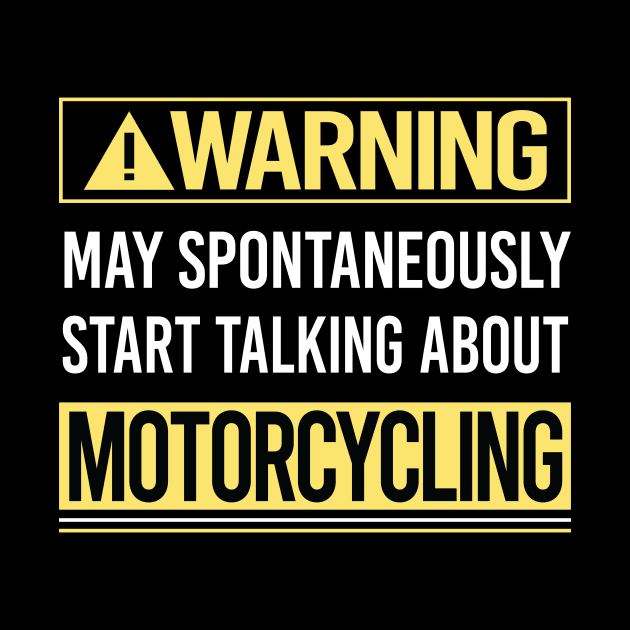 Warning About Motorcycling Motorcycle Motorbike Motorbiker Biker by relativeshrimp