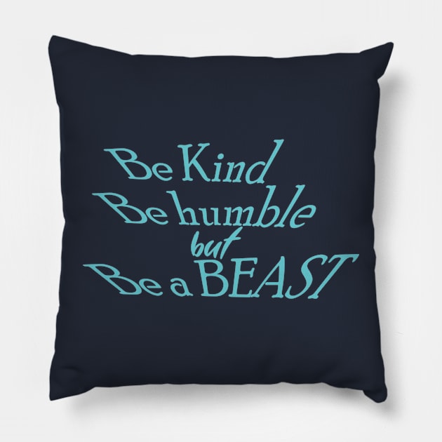 Be kindkind Be. Humble but Be brave Pillow by Misfit04