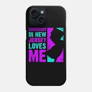 Somebody In New Jersey Loves Me Phone Case