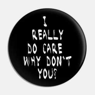 I Really Do Care Why Dont You T Shirt Anti Trump Immigration Pin