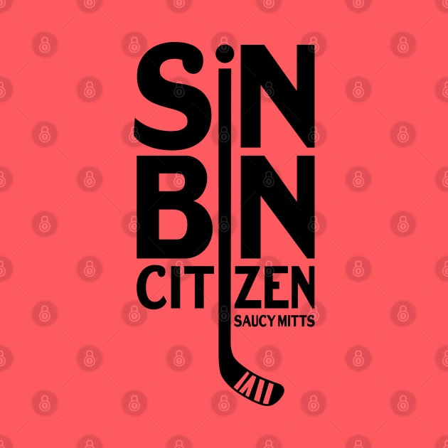 Sin Bin Citizen Hockey by SaucyMittsHockey