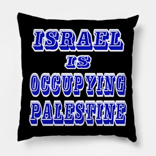 Israel IS Occupying Palestine - Back Pillow