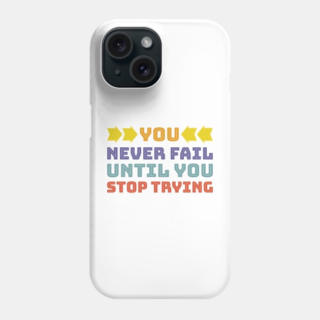 You never fail until you stop trying - Famous person quote White background. Phone Case by DPattonPD